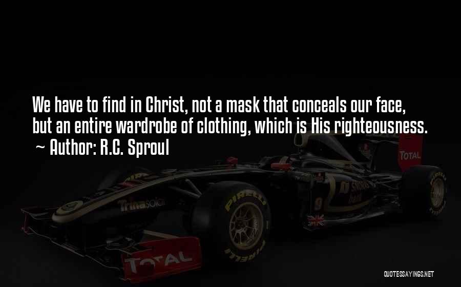 Face Mask Quotes By R.C. Sproul