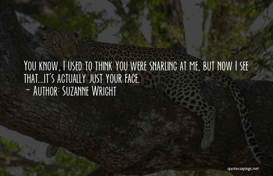 Face Me I Face You Quotes By Suzanne Wright