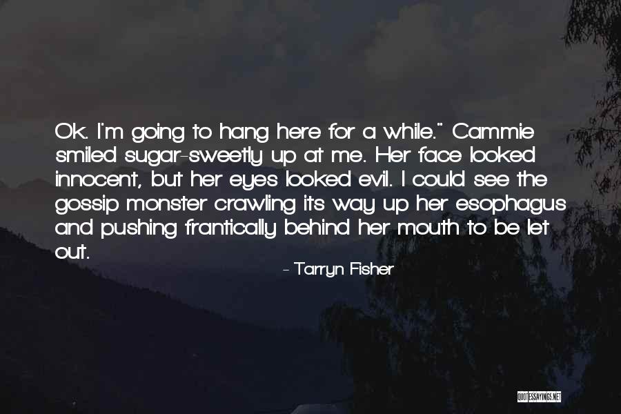 Face Mouth Monster Quotes By Tarryn Fisher Face Mouth Monster Quotes By Tarryn Fisher