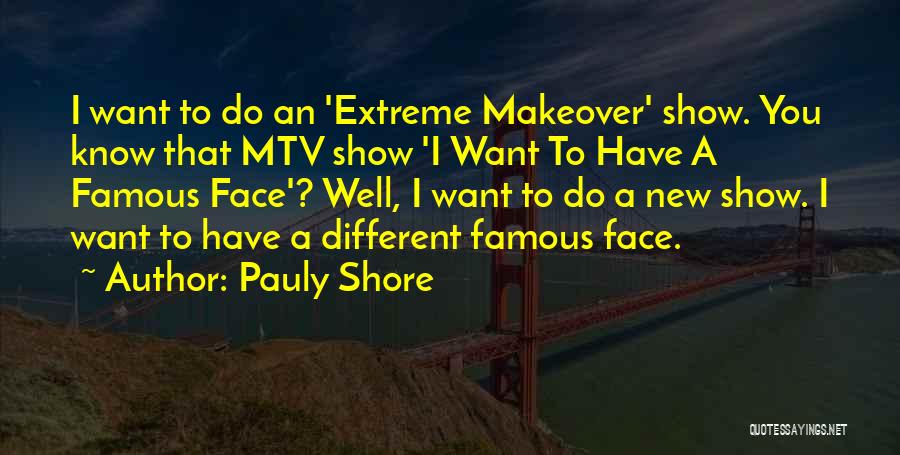 Face Off Famous Quotes By Pauly Shore