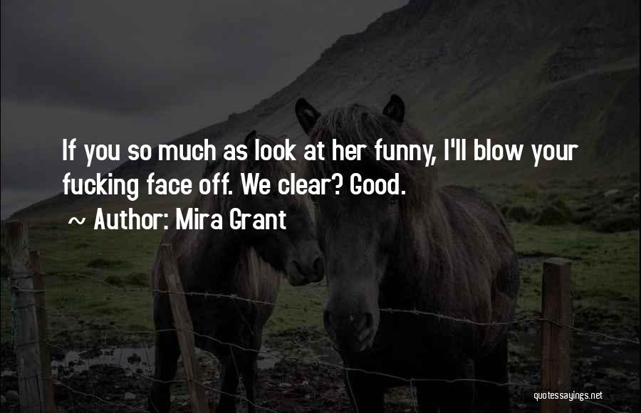 Face Off Funny Quotes By Mira Grant