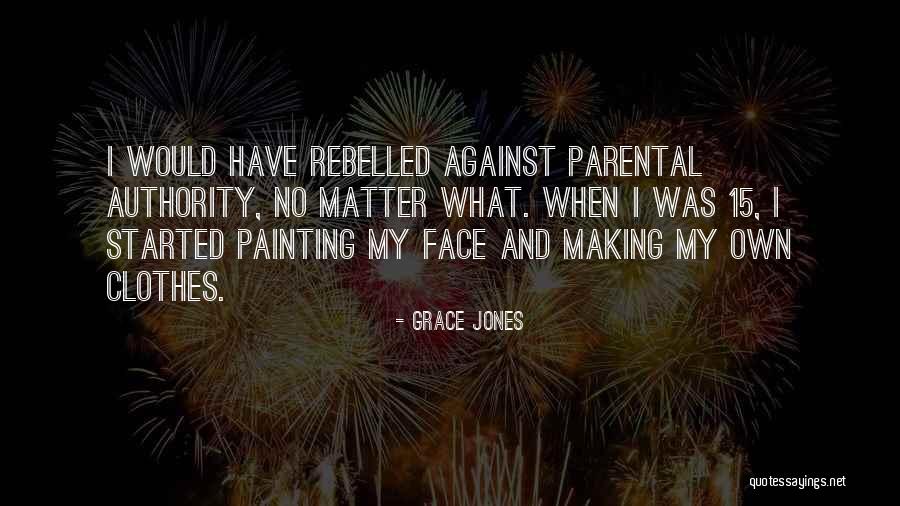 Face Painting Quotes By Grace Jones