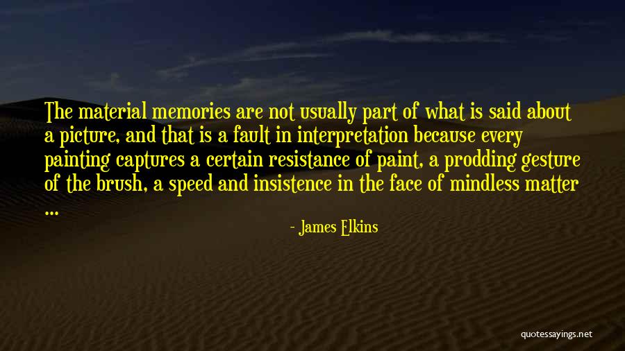 Face Painting Quotes By James Elkins