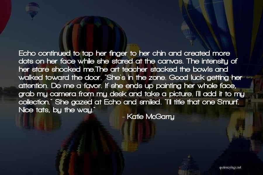 Face Painting Quotes By Katie McGarry Face Painting Quotes By Katie McGarry
