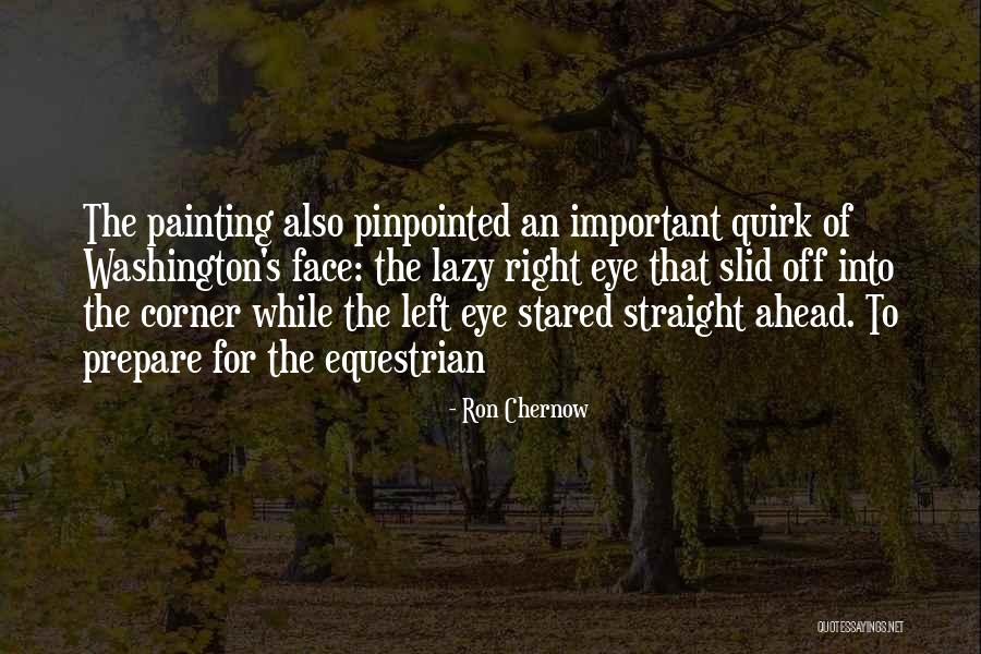 Face Painting Quotes By Ron Chernow Face Painting Quotes By Ron Chernow