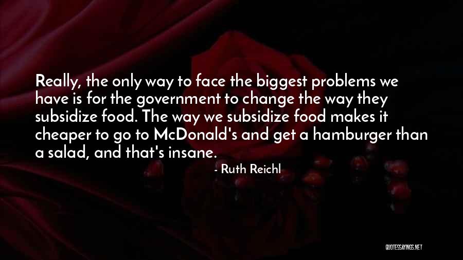 Face Problems Quotes By Ruth Reichl Face Problems Quotes By Ruth Reichl