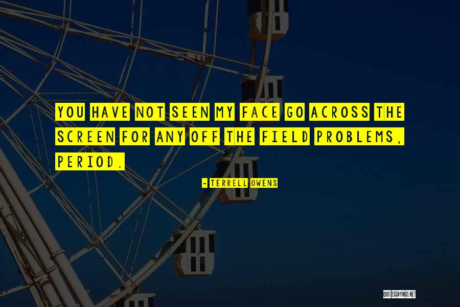 Face Problems Quotes By Terrell Owens Face Problems Quotes By Terrell Owens