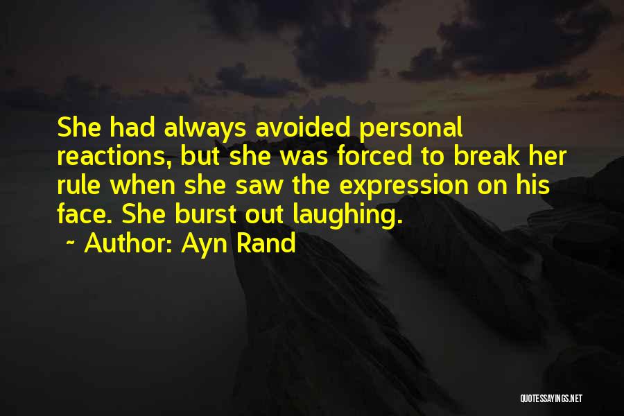 Face Reaction Quotes By Ayn Rand