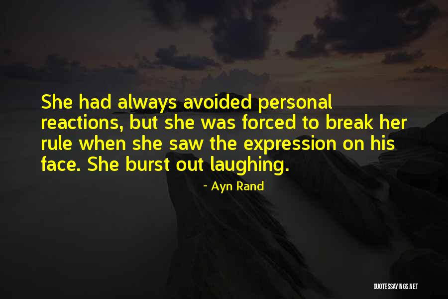 Face Reaction Quotes By Ayn Rand