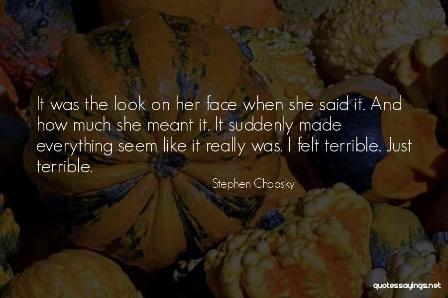 Face Reaction Quotes By Stephen Chbosky