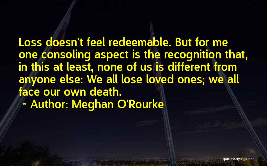 Face Recognition Quotes By Meghan O'Rourke