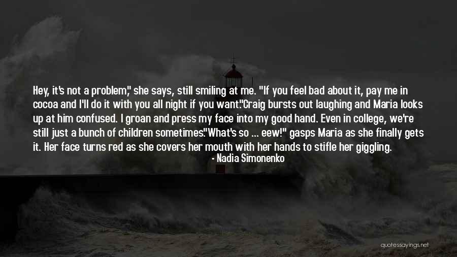 Face Says It All Quotes By Nadia Simonenko