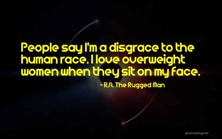 Face Sit Quotes By R.A. The Rugged Man