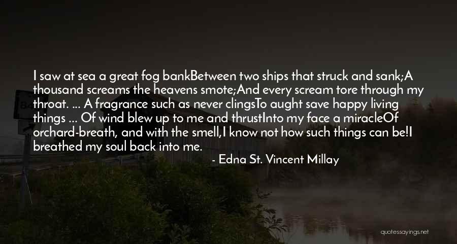 Face That Do Not Fog Quotes By Edna St. Vincent Millay Face That Do Not Fog Quotes By Edna St. Vincent Millay