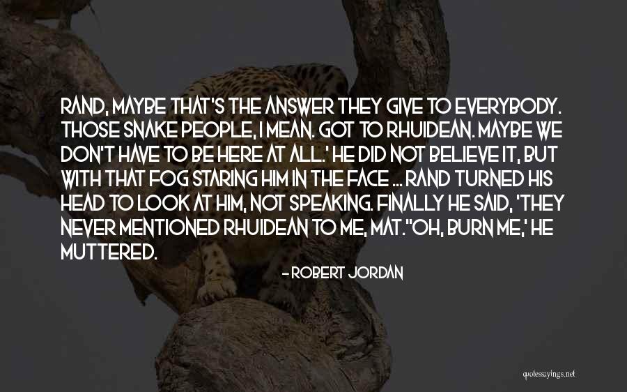 Face That Do Not Fog Quotes By Robert Jordan Face That Do Not Fog Quotes By Robert Jordan