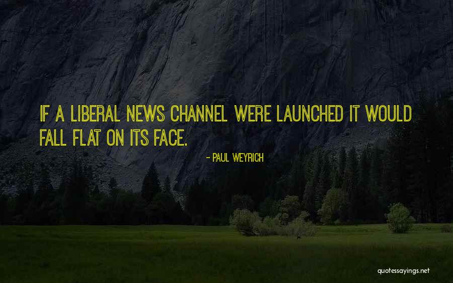 Face That Launched Quotes By Paul Weyrich Face That Launched Quotes By Paul Weyrich