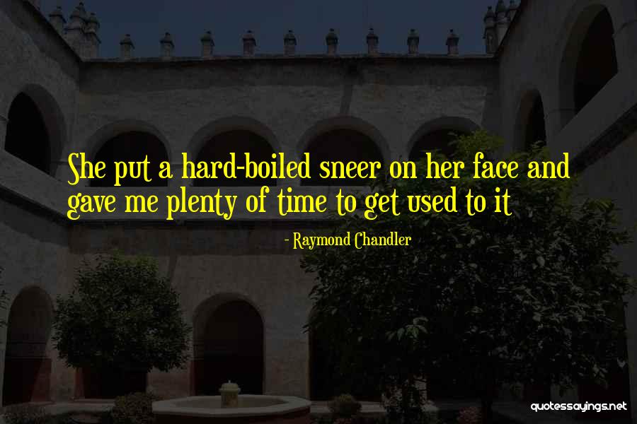 Face That Launched Quotes By Raymond Chandler Face That Launched Quotes By Raymond Chandler