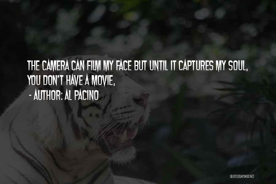 Face The Camera Quotes By Al Pacino
