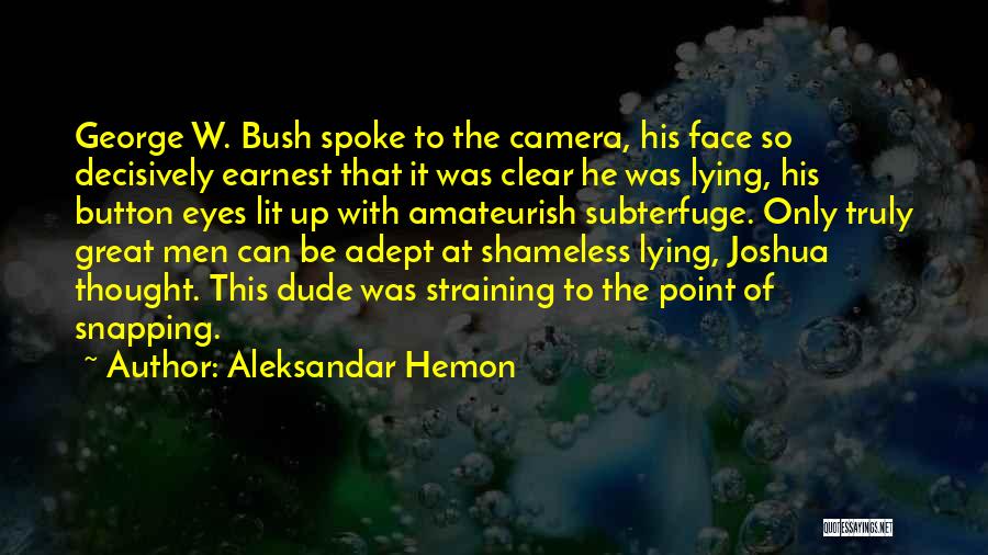 Face The Camera Quotes By Aleksandar Hemon