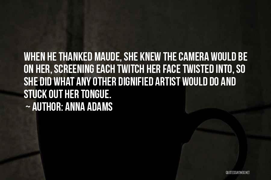 Face The Camera Quotes By Anna Adams