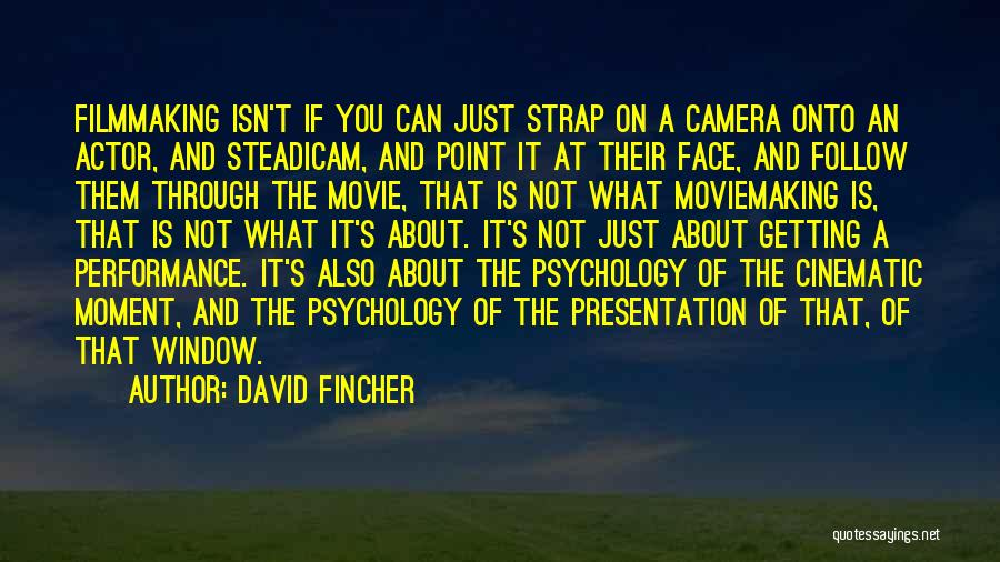 Face The Camera Quotes By David Fincher