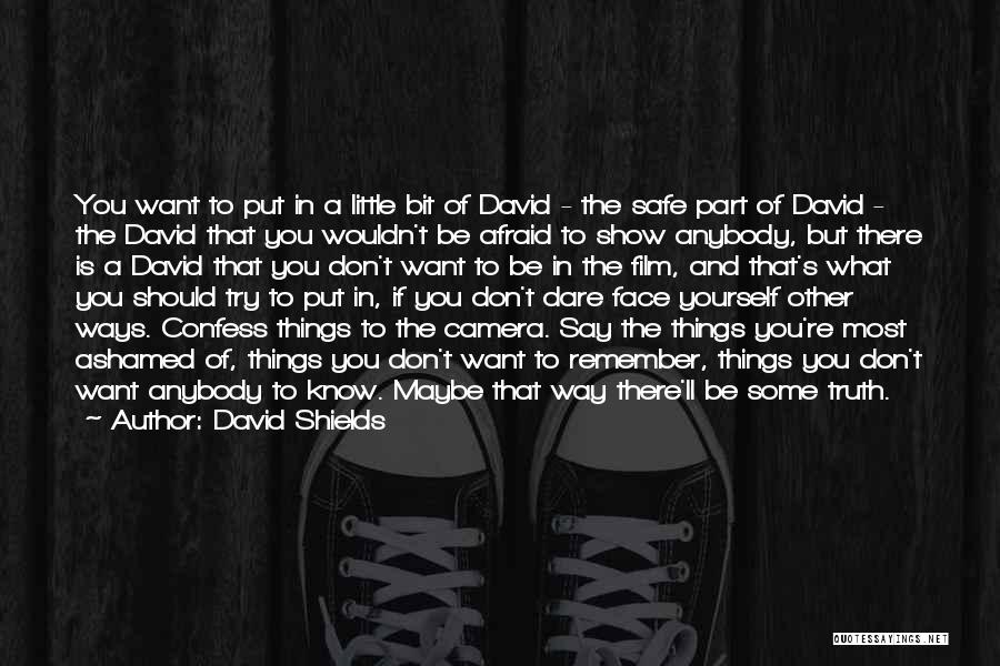 Face The Camera Quotes By David Shields