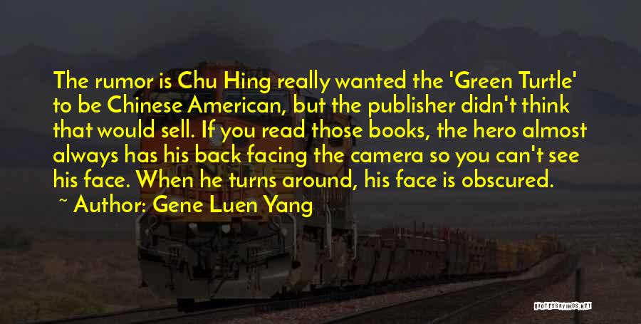 Face The Camera Quotes By Gene Luen Yang