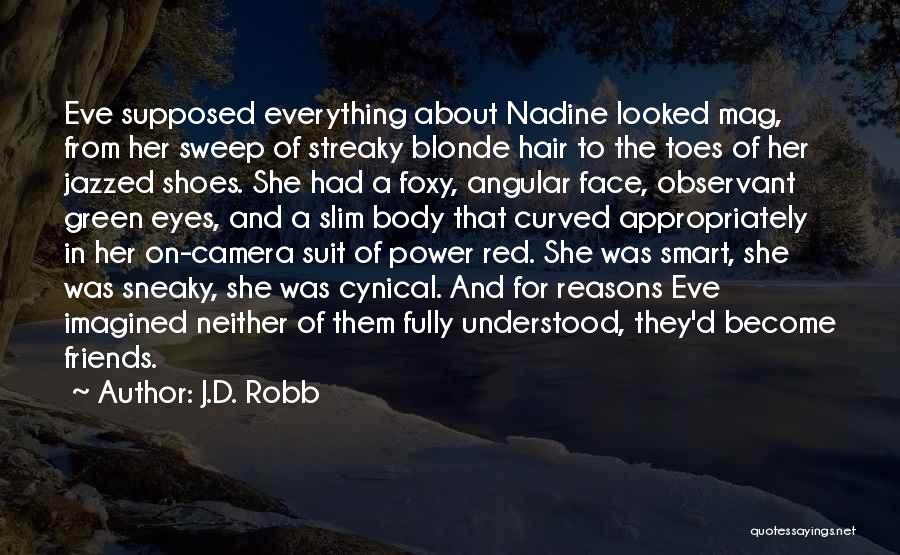 Face The Camera Quotes By J.D. Robb