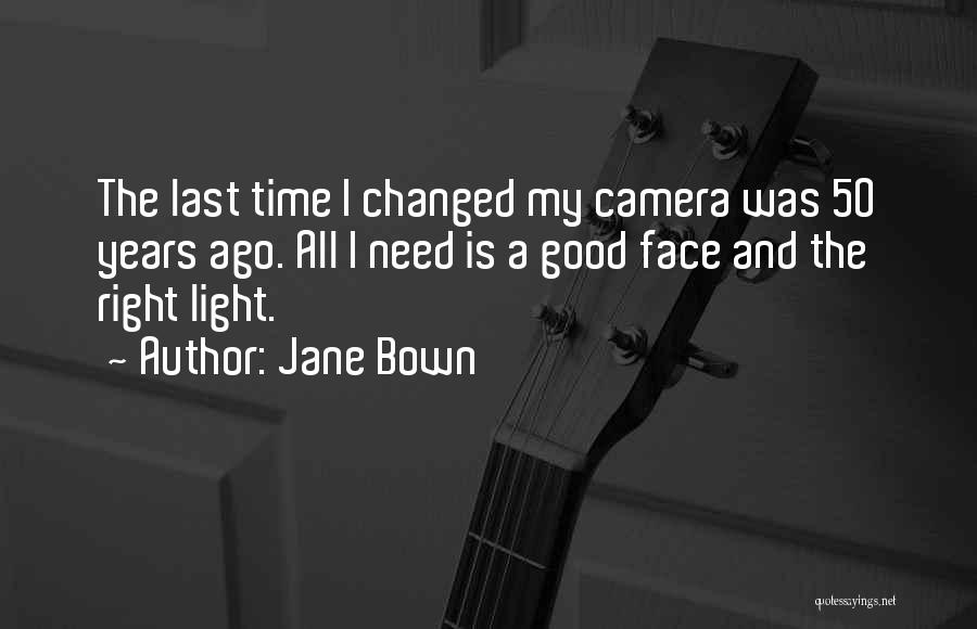 Face The Camera Quotes By Jane Bown