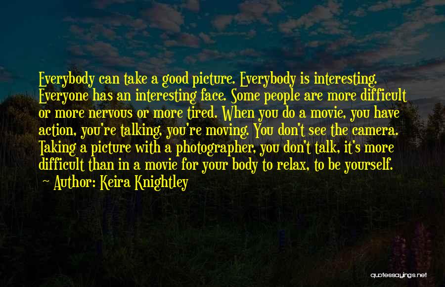 Face The Camera Quotes By Keira Knightley