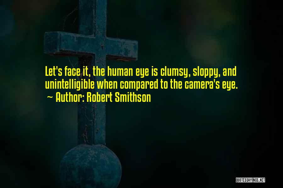 Face The Camera Quotes By Robert Smithson