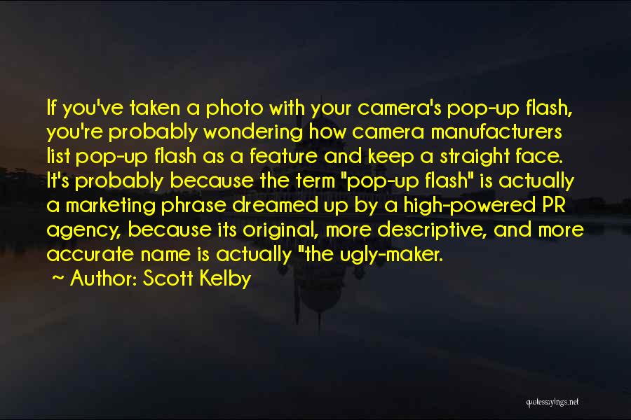 Face The Camera Quotes By Scott Kelby