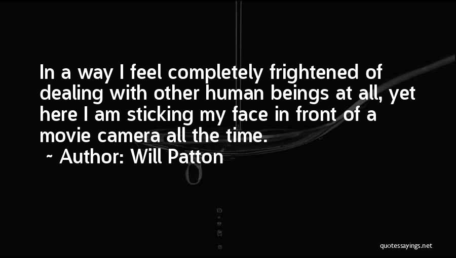 Face The Camera Quotes By Will Patton