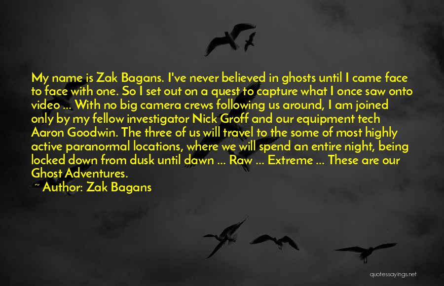 Face The Camera Quotes By Zak Bagans