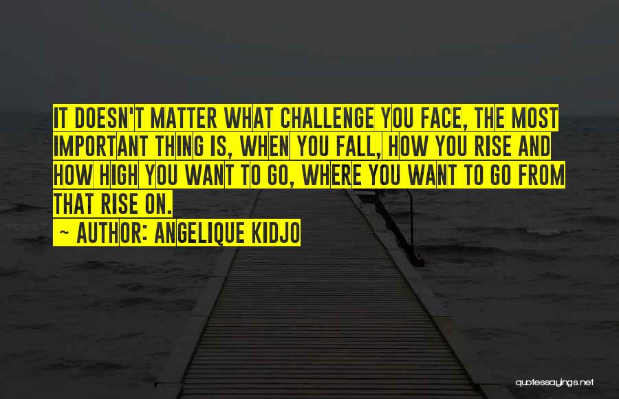 Face The Challenge Quotes By Angelique Kidjo