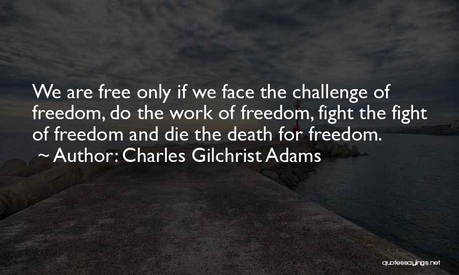 Face The Challenge Quotes By Charles Gilchrist Adams