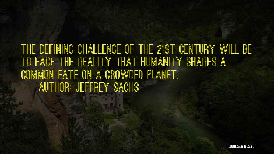 Face The Challenge Quotes By Jeffrey Sachs