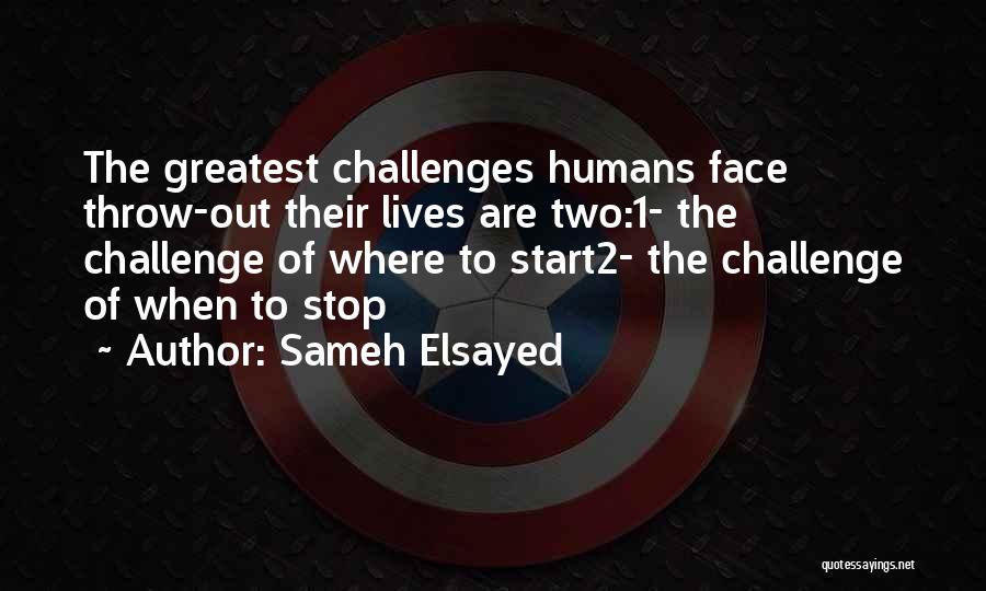 Face The Challenge Quotes By Sameh Elsayed