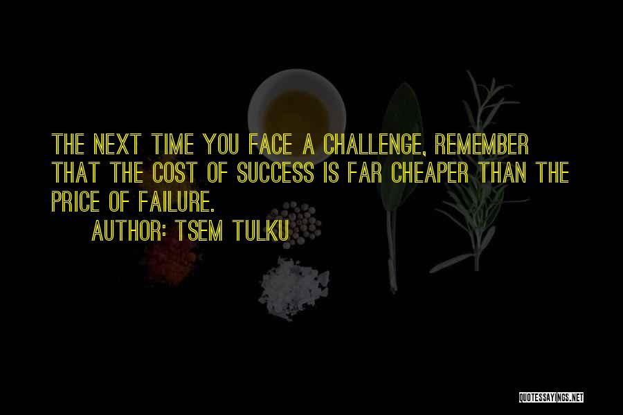 Face The Challenge Quotes By Tsem Tulku