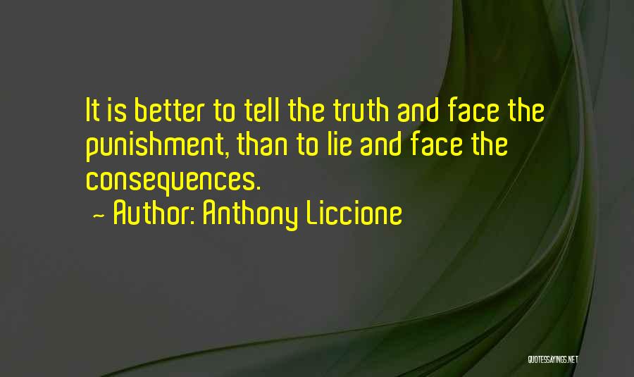 Face The Consequences Quotes By Anthony Liccione