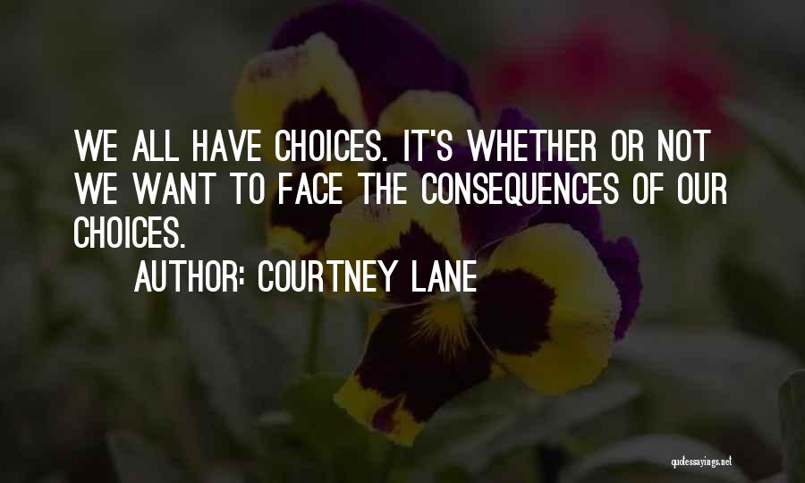 Face The Consequences Quotes By Courtney Lane
