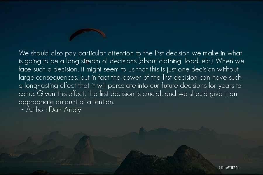 Face The Consequences Quotes By Dan Ariely