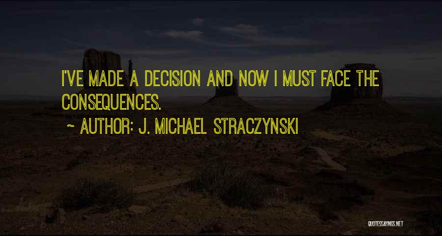 Face The Consequences Quotes By J. Michael Straczynski