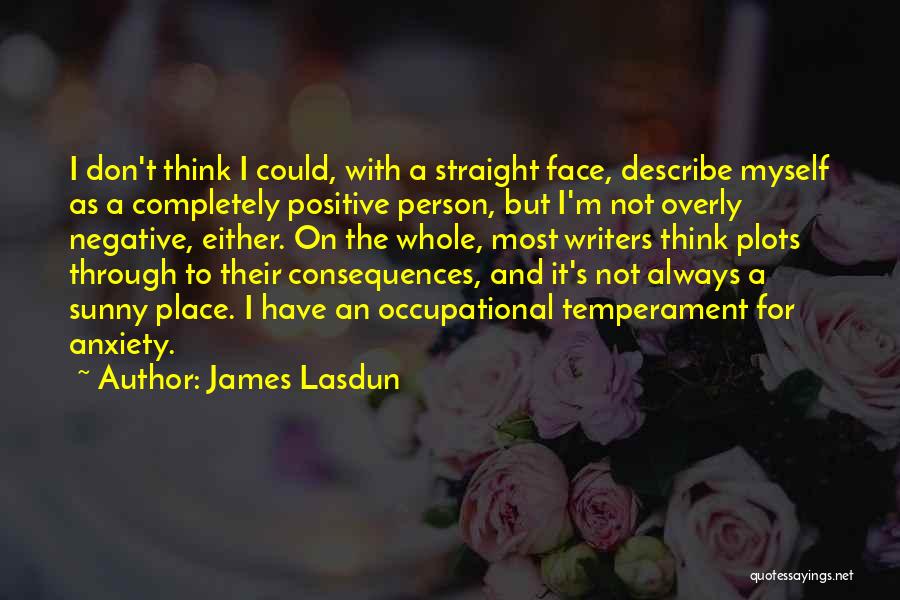 Face The Consequences Quotes By James Lasdun