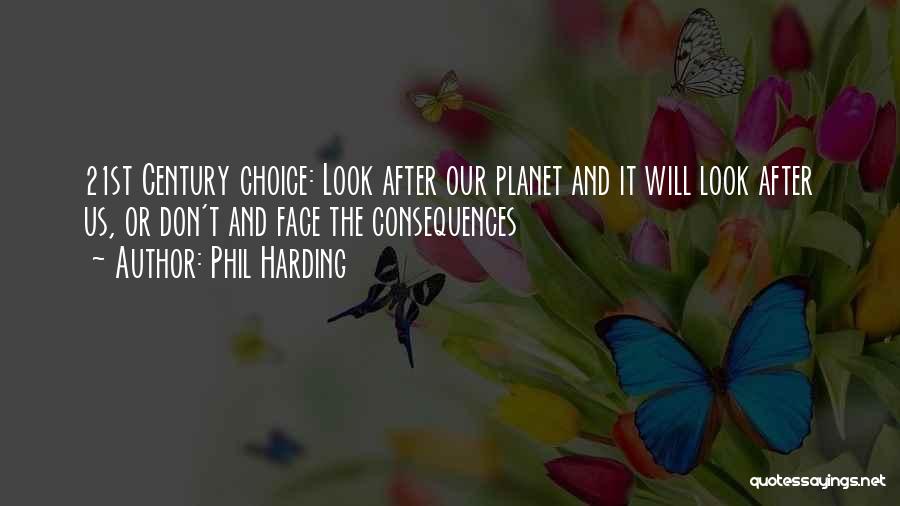 Face The Consequences Quotes By Phil Harding