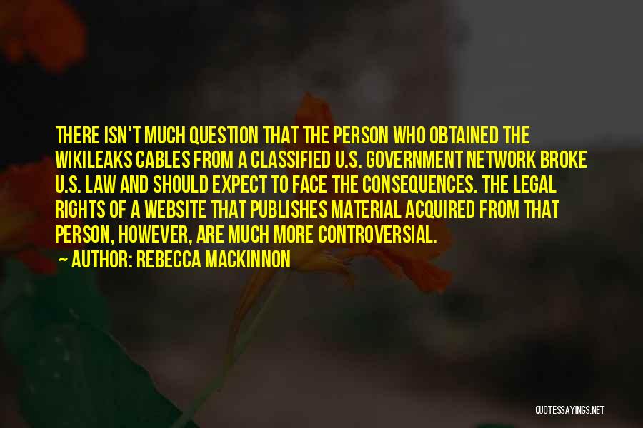 Face The Consequences Quotes By Rebecca MacKinnon