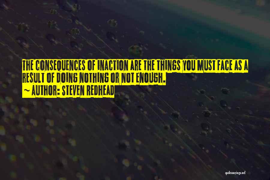 Face The Consequences Quotes By Steven Redhead