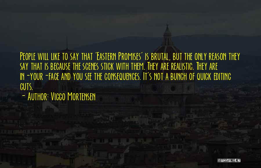 Face The Consequences Quotes By Viggo Mortensen