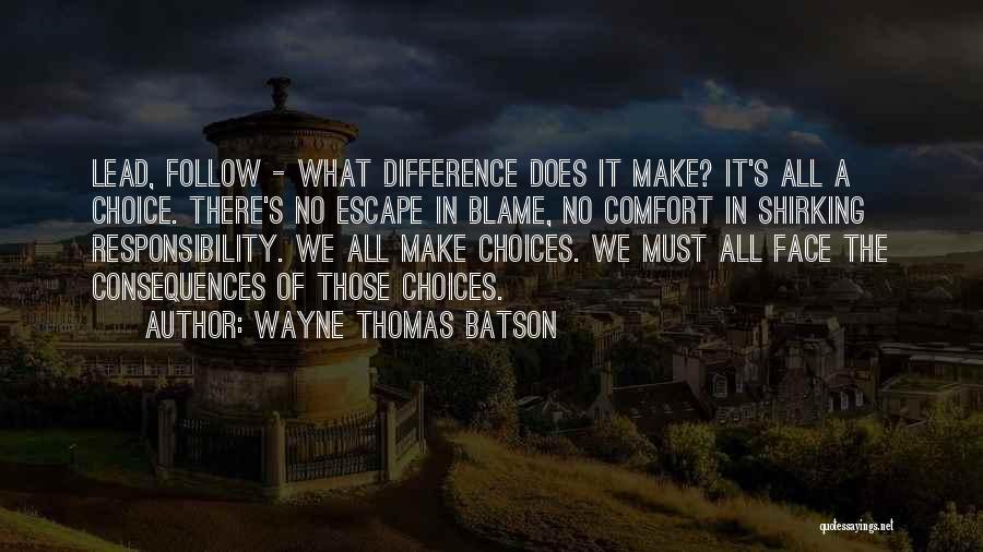 Face The Consequences Quotes By Wayne Thomas Batson