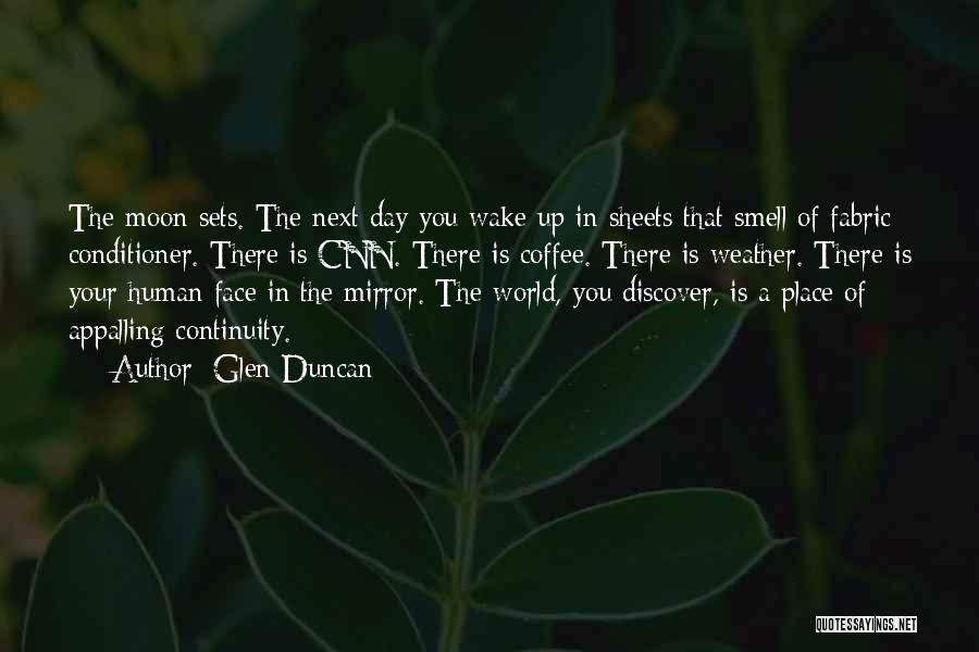 Face The Day Quotes By Glen Duncan